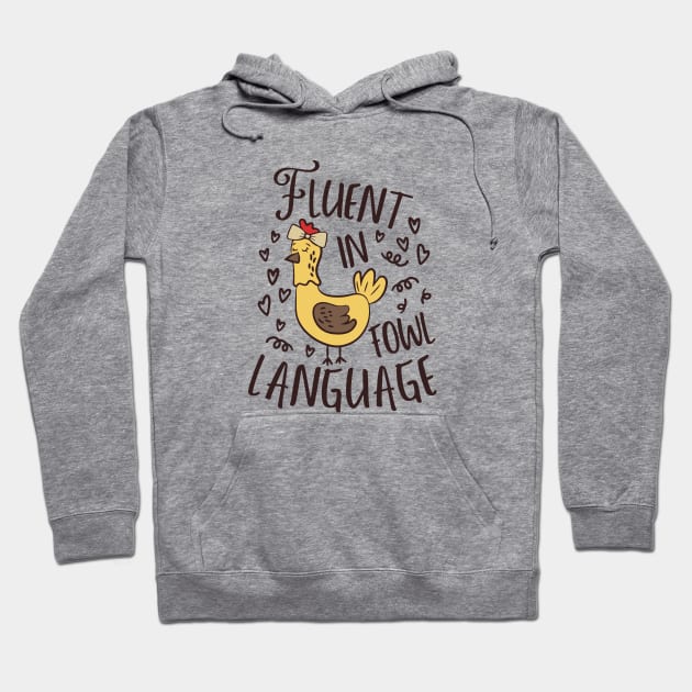 Fluent In Fowl Language Funny Chicken Lover Hoodie by WildFoxFarmCo